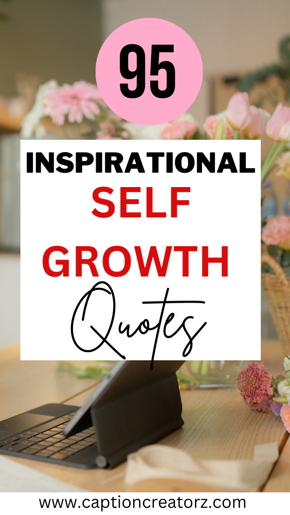 95 Inspirational Quotes for Self-Growth - CaptionCreatorz