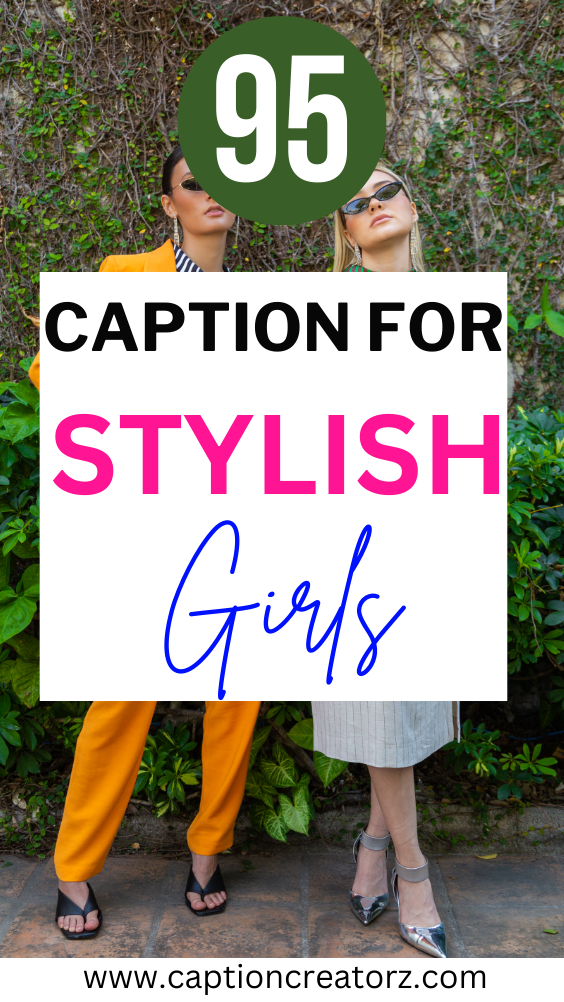 95 Caption for Stylish Girl - Showcase Your Stylish Flair