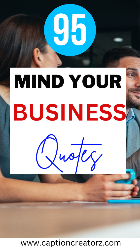 95 Top Mind Your Business Quotes