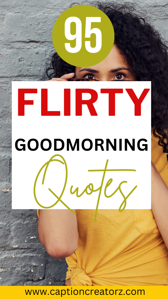 95 Flirty Good Morning Quotes for Him to Start His Day with a Smile