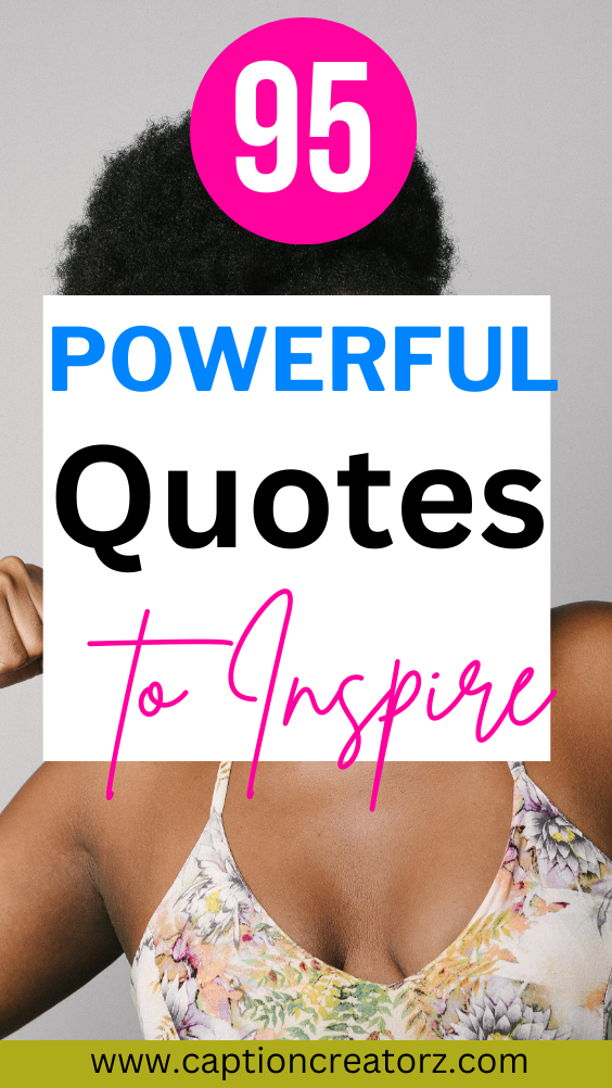 95 Powerful Quotes to Inspire and Empower You